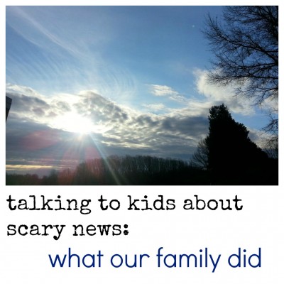 talking to kids about scary news