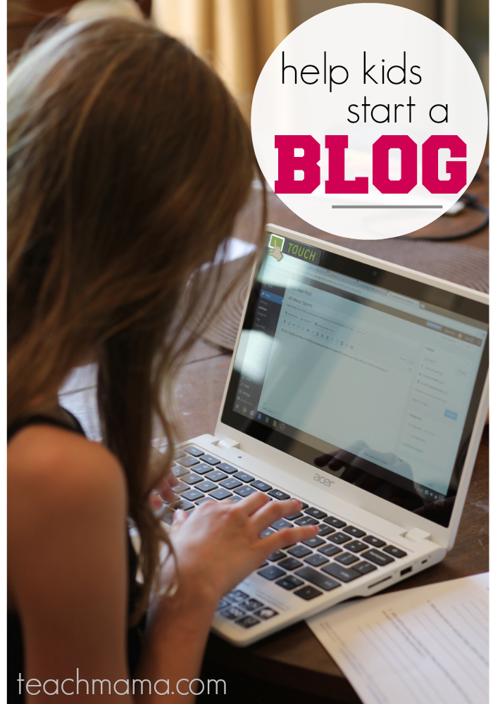 help kids start a blog get them reading, writing, thinking, creating | teachmama.com