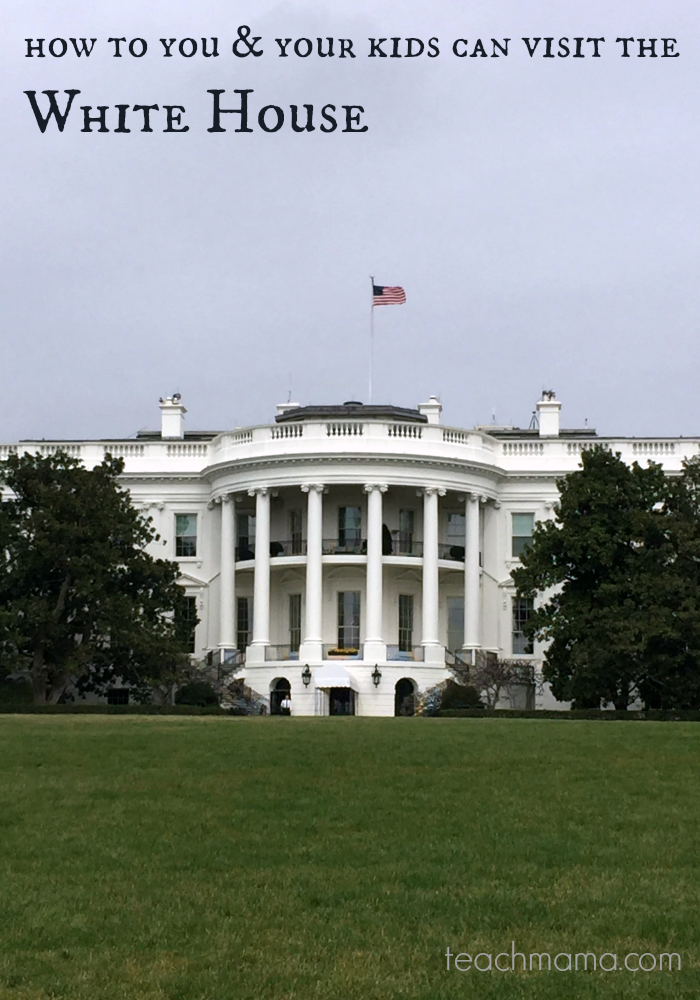 how to visit the white house | washington dc | teachmama.com