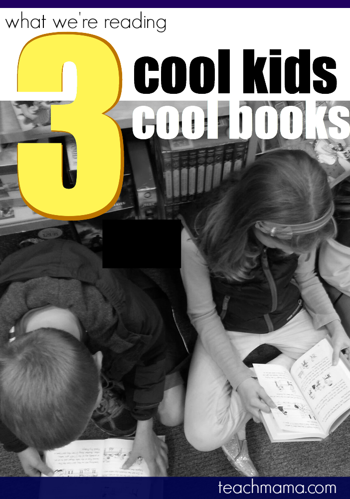 3 cool kids, 3 cool books: what we're reading now - teach mama
